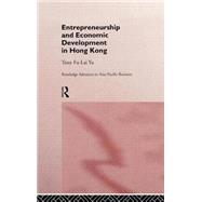 Entrepreneurship and Economic Development in Hong Kong by Yu,Tony Fu-Lai, 9780415162401