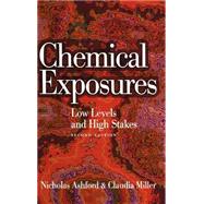 Chemical Exposures Low Levels and High Stakes by Ashford, Nicholas A.; Miller, Claudia S., 9780471292401