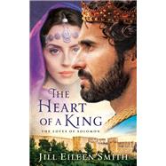 The Heart of a King by Smith, Jill Eileen, 9780800722401