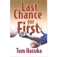 Last Chance for First by Hazuka, Tom, 9780979882401