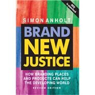 Brand New Justice by Anholt,Simon, 9781138172401