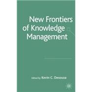 New Frontiers Of Knowledge Management by Desouza, Kevin C., 9781403942401