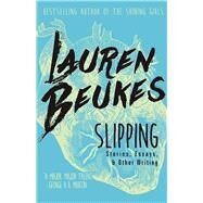 Slipping Stories, Essays, & Other Writing by Beukes, Lauren, 9781616962401