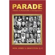 Parade  A Tribute to Remarkable Contemporaries by Grafstein, Jerry S, 9781771612401