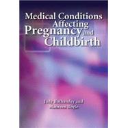 Medical Conditions Affecting Pregnancy and Childbirth: A Handbook for Midwives by Bothamley; Judy, 9781846192401