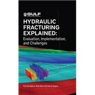 Hydraulic Fracturing Explained by Donaldson, Erle C.; Alam, Waqi; Begum, Nasrin, 9781933762401