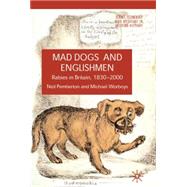 Mad Dogs and Englishmen: Rabies in Britain 1830-2000 Rabies in Britain, 1830-2000 by Pemberton, Neil; Worboys, Michael, 9780230542402