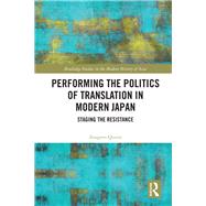 Performing the Politics of Translation in Modern Japan by Quinn, Aragorn, 9780367192402