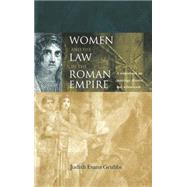 Women and the Law in the Roman Empire: A Sourcebook on Marriage, Divorce and Widowhood by Evans Grubbs,Judith, 9780415152402