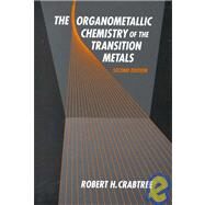The Organometallic Chemistry of the Transition Metals by Crabtree, Robert H., 9780471592402