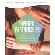 Powerful Partnerships: A Teacher's Guide to Engaging Families for Student Success by Mapp, Karen; Carver, Ilene; Lander, Jessica, 9780545842402