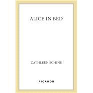 Alice in Bed A Novel by Schine, Cathleen, 9781250002402