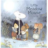 Little Meadow Mouse by Vandaele, Annemie; Kervyn, Alexandra, 9781605372402