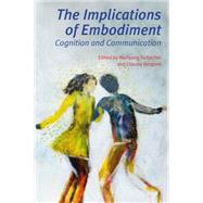 The Implications of Embodiment by Tschacher, Wolfgang; Bergomi, Claudia, 9781845402402