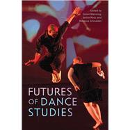 Futures of Dance Studies by Manning, Susan; Ross, Janice; Schneider, Rebecca, 9780299322403