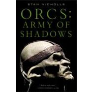 Orcs: Army of Shadows by Nicholls, Stan, 9780316072403