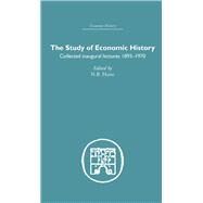 The Study of Economic History: Collected Inaugural Lectures 1893-1970 by Harte,N.B., 9780415382403