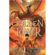 The Golden Tower (Magisterium #5) by Black, Holly; Clare, Cassandra, 9780545522403