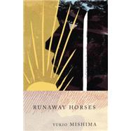 Runaway Horses by MISHIMA, YUKIO, 9780679722403