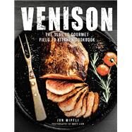 Venison The Slay to Gourmet Field to Kitchen Cookbook by Wipfli, Jon; Lien, Matt, 9780760352403