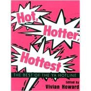 Hot, Hotter, Hottest The Best of the YA Hotline by Howard, Vivian; Amey, Larry, 9780810842403