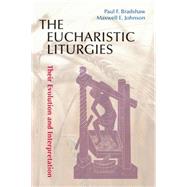 The Eucharistic Liturgies by Bradshaw, Paul F.; Johnson, Maxwell E., 9780814662403