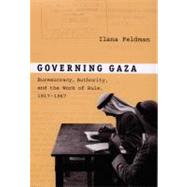 Governing Gaza by Feldman, Ilana, 9780822342403