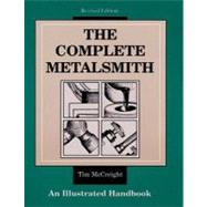 The Complete Metalsmith An Illustrated Handbook by McCreight, Tim, 9780871922403