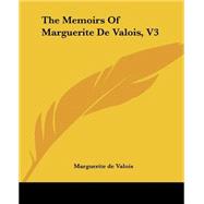 The Memoirs Of Marguerite De Valois by Valois, Marguerite de, 9781419172403
