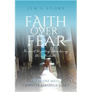 Faith Over Fear The Secret to Smiling When Facing the Unthinkable by Miles, Charlene, 9781951492403