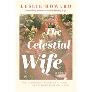 The Celestial Wife A Novel by Howard, Leslie, 9781982182403