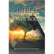 Bible for Every Body by Huntington, Marian Prentice, 9781984542403