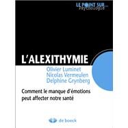 L'alexithymie by Delphine Grynberg; Olivier Luminet; Nicolas VERMEULEN, 9782804182403