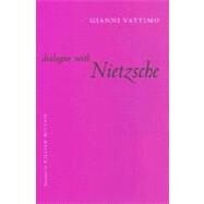 Dialogue With Nietzsche by Vattimo, Gianni, 9780231132404