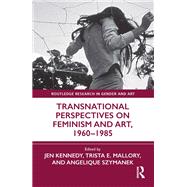 Transnational Perspectives on Feminism and Art, 1960-1985 by Jen Kennedy, 9780367552404