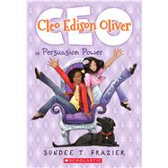 Cleo Edison Oliver in Persuasion Power by Frazier, Sundee T., 9780545822404