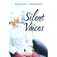 Silent Voices by Thompson, Marilyn L., 9780578282404
