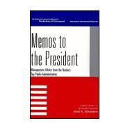 Memos to the President Management Advice from the Nation's Top Public Administrators by Abramson, Mark A.; Cloud, Dominic; DeMaio, Carl; Dungan III, Thomas F.; Felzenberg, Alvin S.; Forsythe, Dall; Hamilton, Mary; Holzer, Marc; Joyce, Philip G.; Jones, Dale; Kettl, Donald F.; Kleeman, Rosslyn; M. Kolb, Charles E.; McGinnis, Patricia; McTigue, 9780742522404