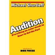 Audition: Everything an Actor Needs to Know to Get the Part by Shurtleff, Michael; Fosse, Bob, 9780802772404