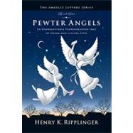 Pewter Angels, 1956-1957 by Ripplinger, Henry K., 9780986542404