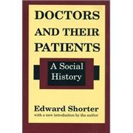 Doctors and Their Patients: A Social History by Shorter,Edward, 9781138522404