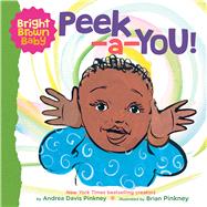 Peek-a-You! (A Bright Brown Baby Board Book) by Pinkney, Andrea; Pinkney, Brian, 9781338672404