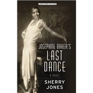 Josephine Baker's Last Dance by Jones, Sherry, 9781432862404