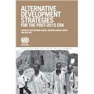 Alternative Development Strategies for the Post-2015 Era by Antonio Alonso, Jose; Andrea Cornea, Giovanni; Vos, Rob, 9781472532404