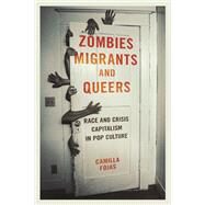Zombies, Migrants, and Queers by Fojas, Camilla, 9780252082405