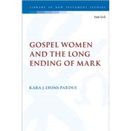 Gospel Women and the Long Ending of Mark by Lyons-Pardue, Kara J., 9780567692405