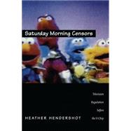 Saturday Morning Censors by Hendershot, Heather; Spigel, Lynn, 9780822322405