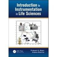 Introduction to Instrumentation in Life Sciences by Bisen; Prakash Singh, 9781466512405