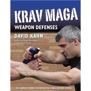 Krav Maga Weapon Defenses The Contact Combat System of the Israel Defense Forces by Kahn, David, 9781594392405