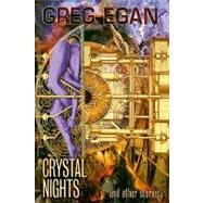 Crystal Nights and Other Stories by Egan, Greg, 9781596062405